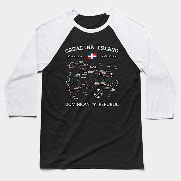 Catalina Island Dominican Republic Flag Travel Map Coordinates GPS Baseball T-Shirt by French Salsa